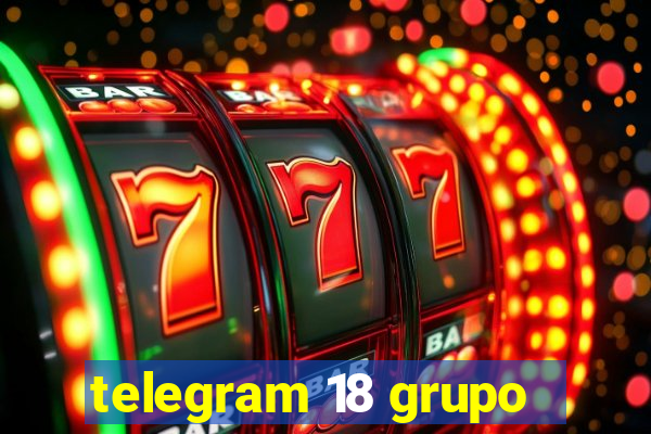 telegram 18 grupo